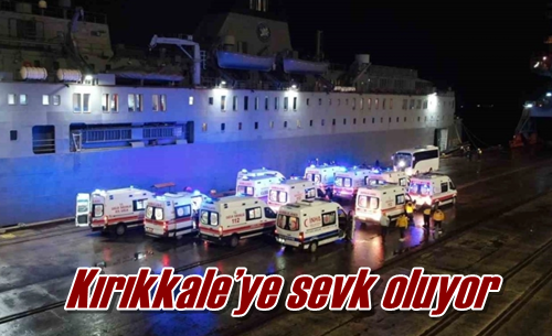 Kırıkkale’ye sevk oluyor