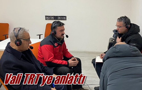 Vali TRT’ye anlattı