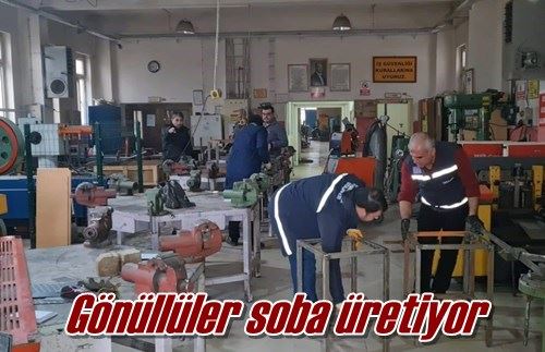 Gönüllüler soba üretiyor