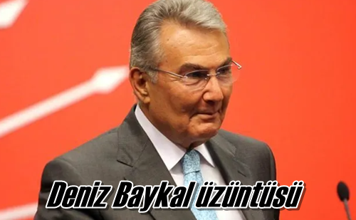 Deniz Baykal üzüntüsü