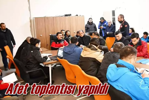 Afet toplantısı yapıldı