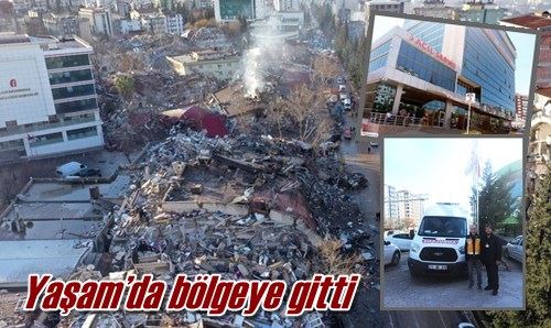 Yaşam’da bölgeye gitti