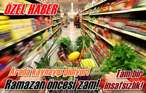 Ramazan öncesi zam!