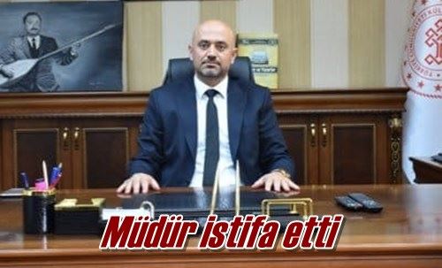 Müdür istifa etti