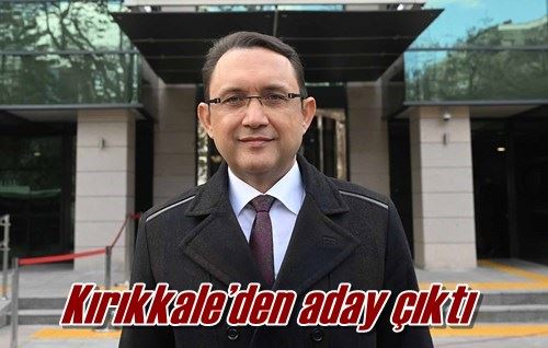 Kırıkkale’den aday çıktı