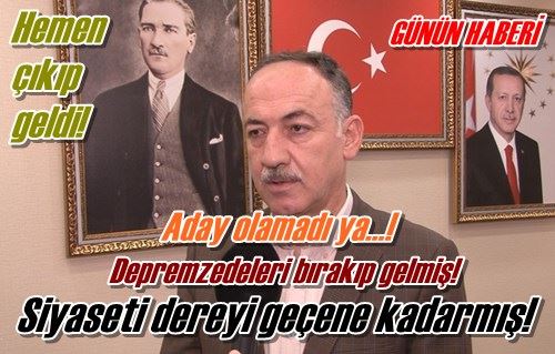 Hemen çıkıp geldi!