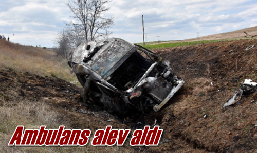 Ambulans alev aldı