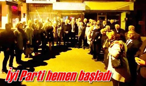 İyi Parti hemen başladı