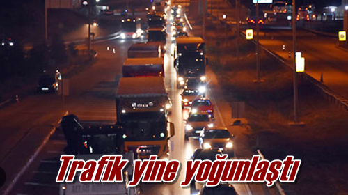 Trafik yine yoğunlaştı