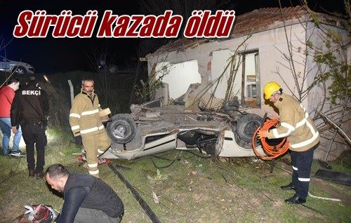 Sürücü kazada öldü