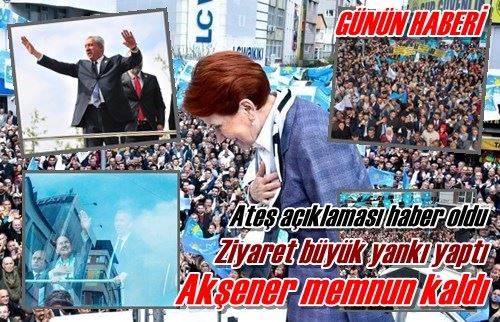 Akşener memnun kaldı