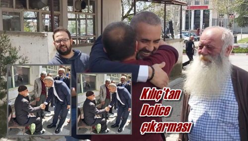 Kılıç’tan Delice çıkarması