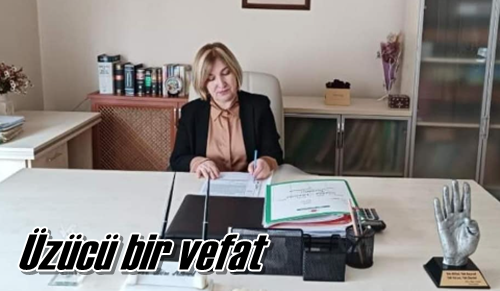 Üzücü bir vefat