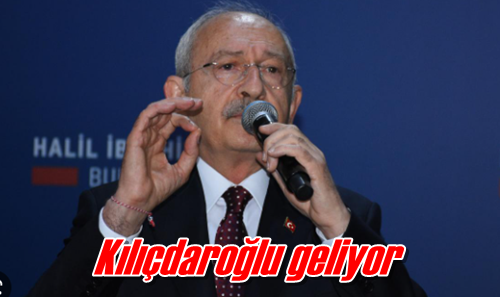 Kılıçdaroğlu geliyor