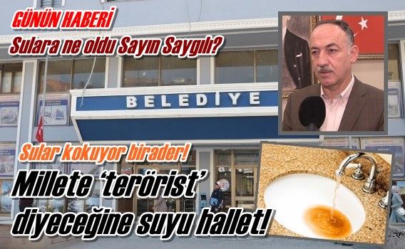 Millete ‘terörist’ diyeceğine suyu hallet!