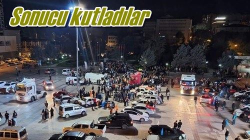 Sonucu kutladılar