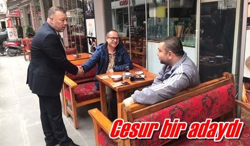 Cesur bir adaydı