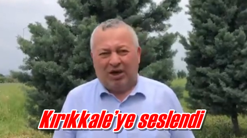 Kırıkkale’ye seslendi