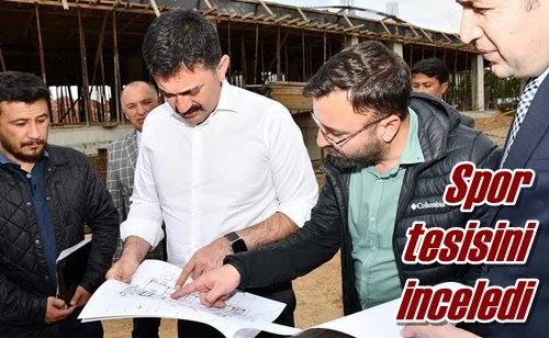 Spor tesisini inceledi