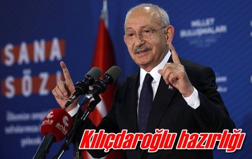 Kılıçdaroğlu hazırlığı