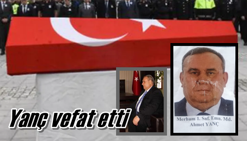 Yanç vefat etti