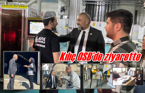 Kılıç OSB’de ziyarette