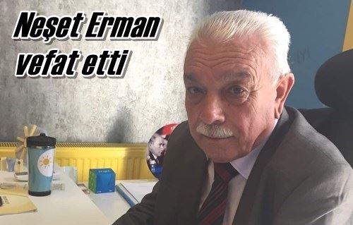 Neşet Erman vefat etti