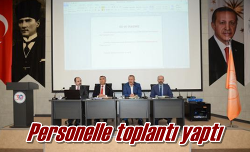 Personelle toplantı yaptı
