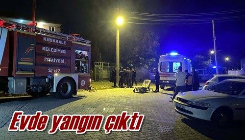 Evde yangın çıktı