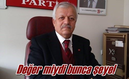 Değer mi bunca şeye