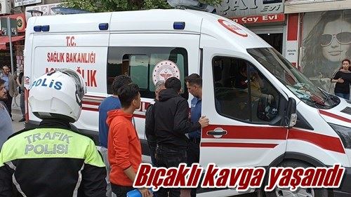 Bıçaklı kavga yaşandı