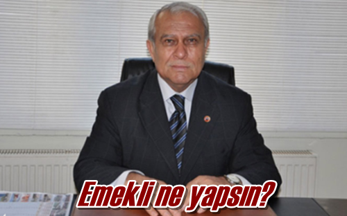 Emekli ne yapsın?