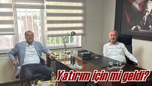 Yatırım için mi geldi?