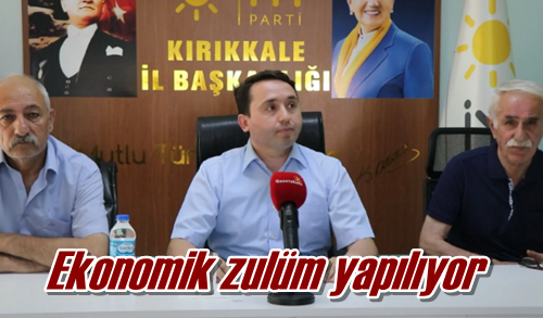 Ekonomik zulüm yapılıyor