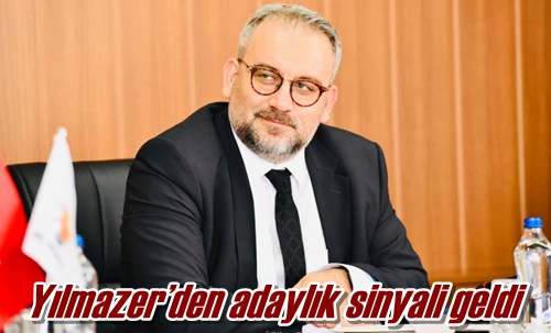 Yılmazer’den adaylık sinyali geldi