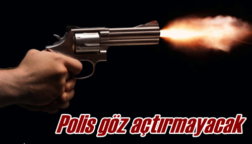 Polis göz açtırmayacak