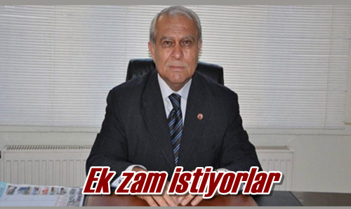 Ek zam istiyorlar