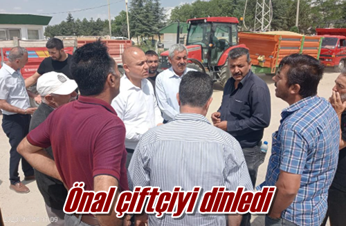 Önal çiftçiyi dinledi