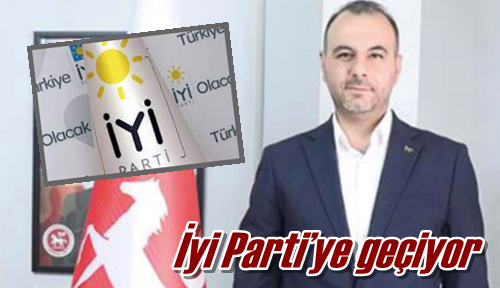 İyi Parti’ye geçiyor