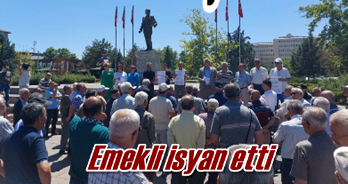 Emekli isyan etti