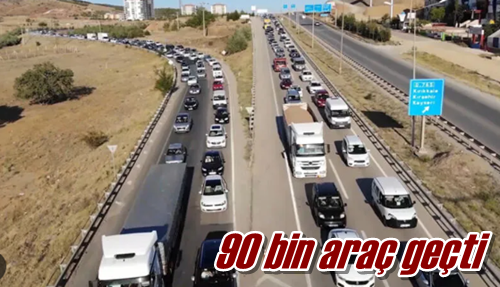90 bin araç geçti