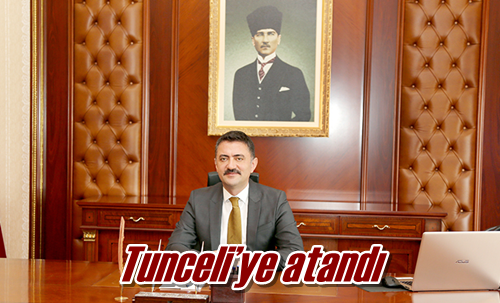 Tunceli’ye atandı