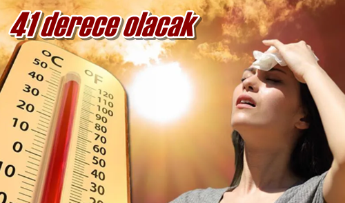 41 derece olacak