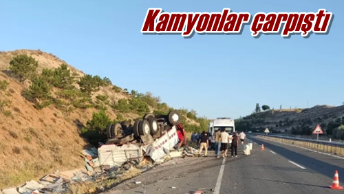 Kamyonlar çarpıştı 