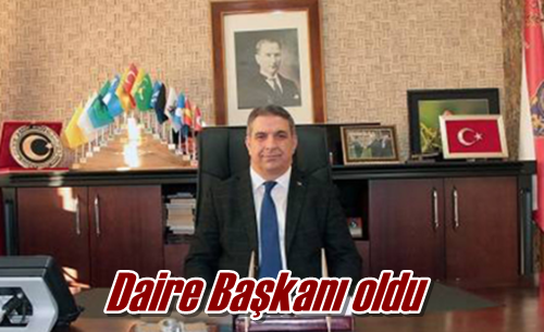 Daire Başkanı oldu