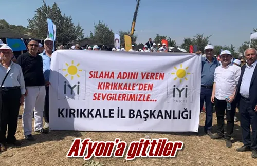 Afyon’a gittiler