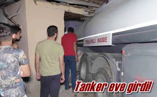 Tanker eve girdi!