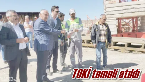 TOKİ temeli atıldı