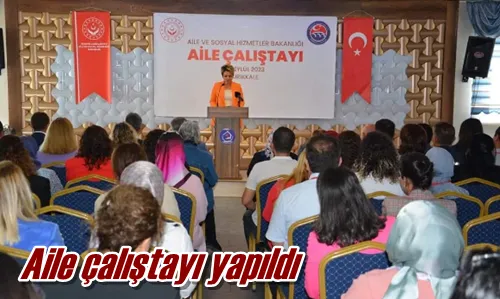 Aile çalıştayı yapıldı