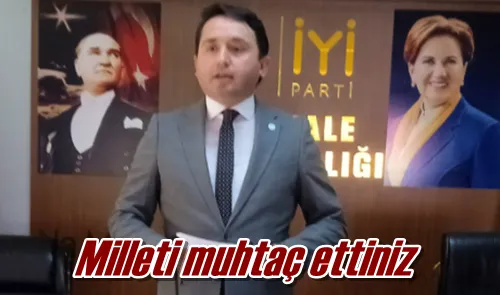 Milleti muhtaç ettiniz